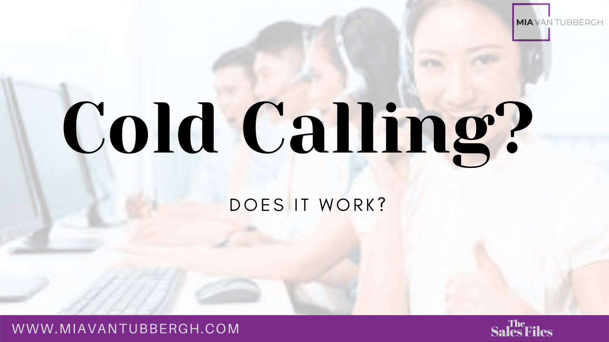 Does Cold Calling Work? Mia Van Tubbergh